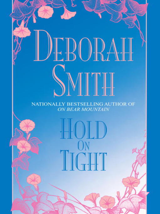 Title details for Hold on Tight by Deborah Smith - Available